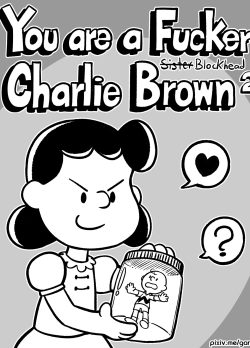 You’re a Fucker Charlie Brown 2