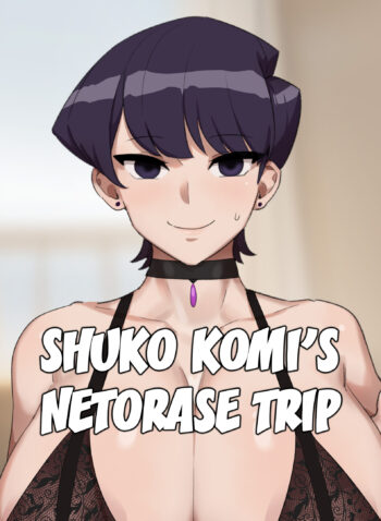 Shuko Komi’s Netorase Trip